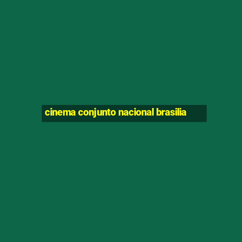 cinema conjunto nacional brasilia