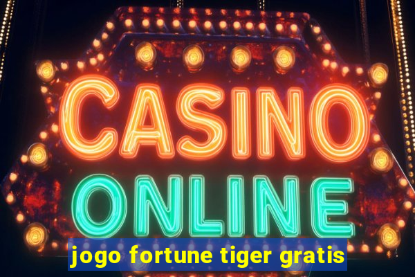 jogo fortune tiger gratis