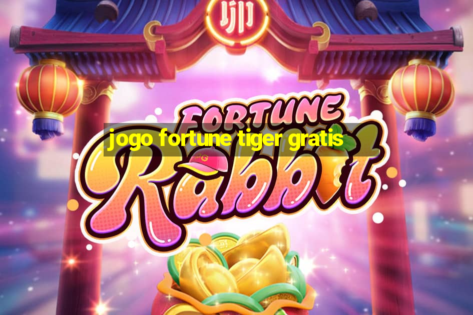 jogo fortune tiger gratis