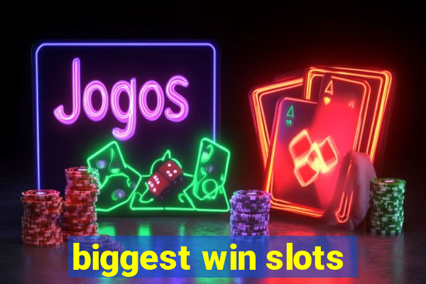 biggest win slots