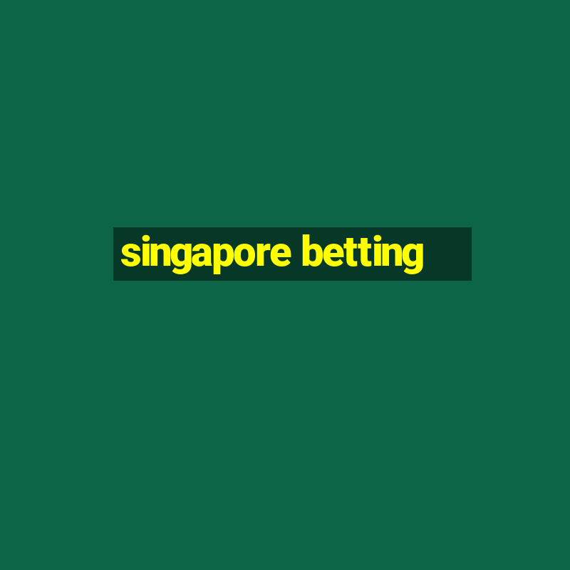 singapore betting