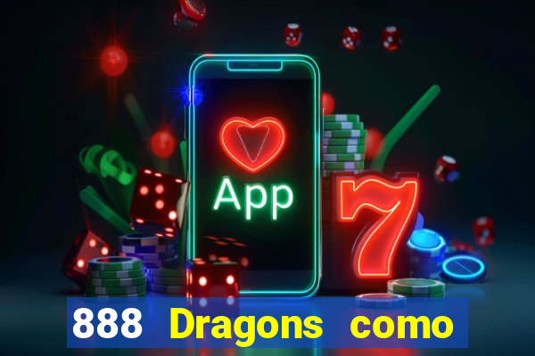 888 Dragons como ganhar 888 dragon