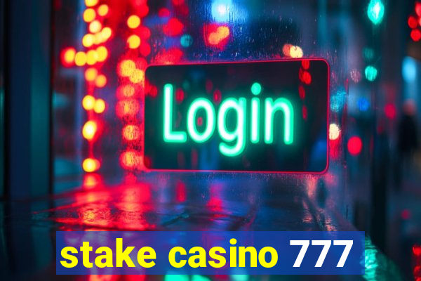 stake casino 777