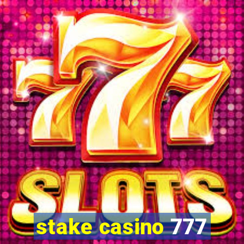 stake casino 777