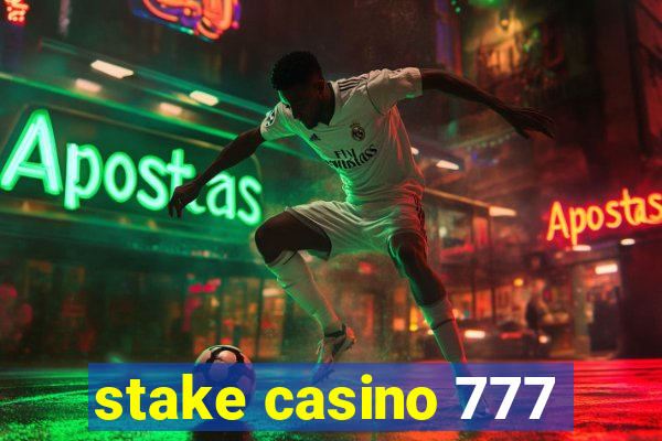 stake casino 777