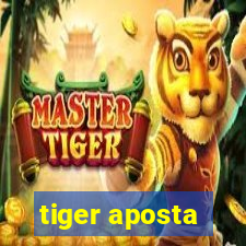 tiger aposta