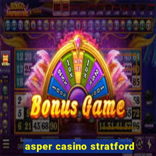 asper casino stratford