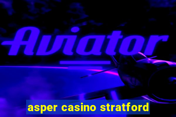 asper casino stratford