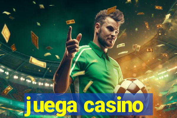 juega casino