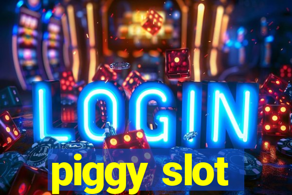 piggy slot