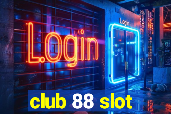 club 88 slot