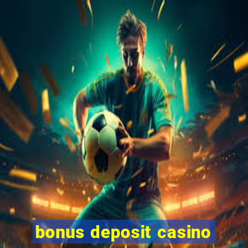 bonus deposit casino