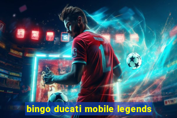 bingo ducati mobile legends