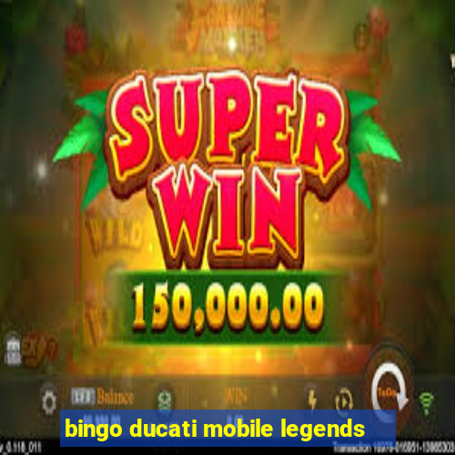 bingo ducati mobile legends