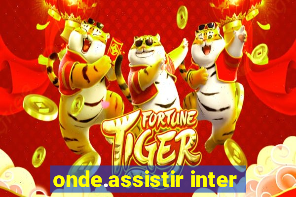 onde.assistir inter