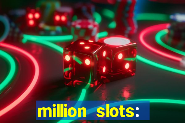 million slots: jackpot slots