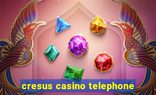 cresus casino telephone