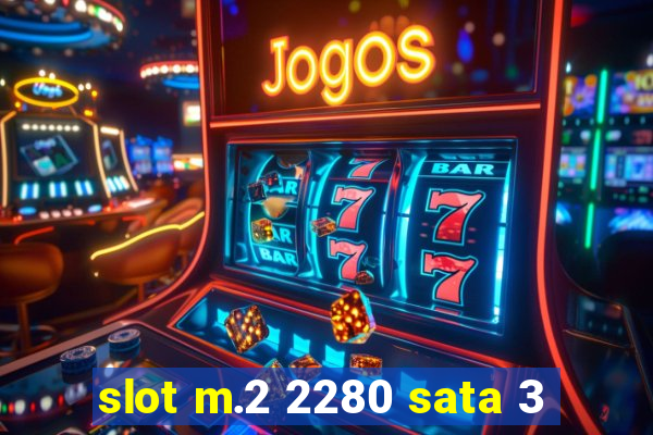 slot m.2 2280 sata 3