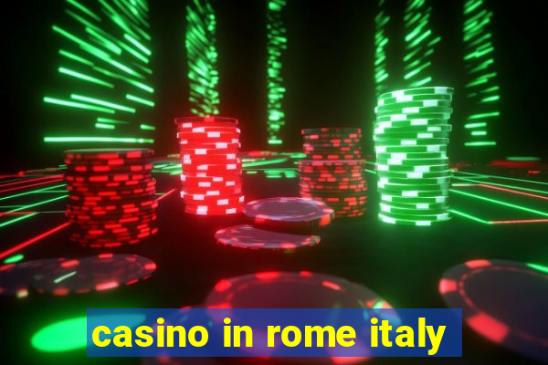 casino in rome italy