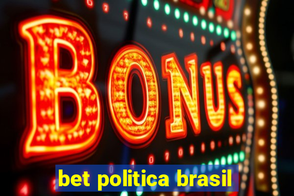 bet politica brasil