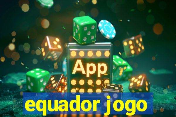 equador jogo