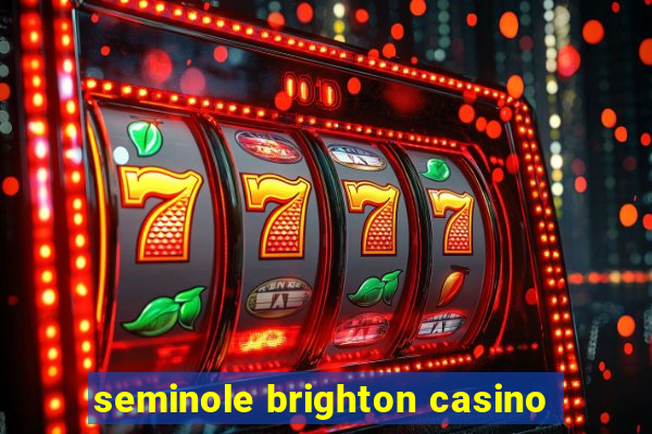 seminole brighton casino