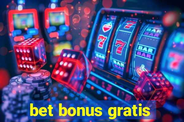 bet bonus gratis