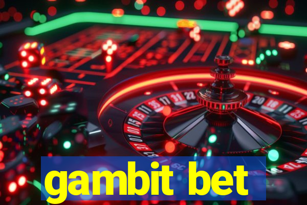 gambit bet