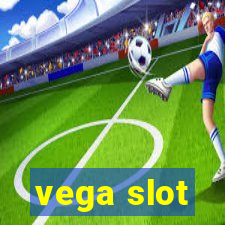 vega slot