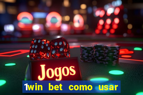 1win bet como usar o bonus