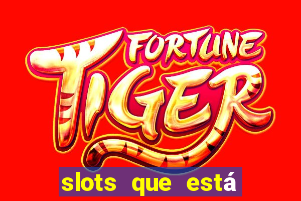 slots que está pagando hoje