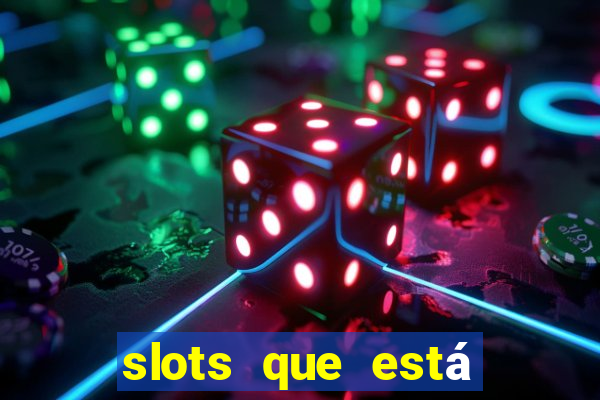 slots que está pagando hoje