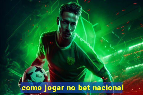 como jogar no bet nacional