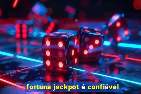 fortuna jackpot é confiável