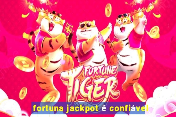 fortuna jackpot é confiável