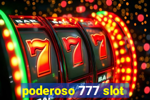 poderoso 777 slot