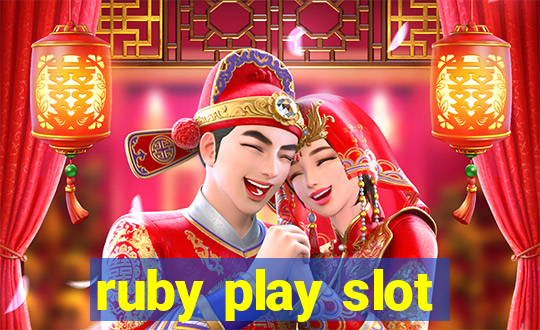 ruby play slot