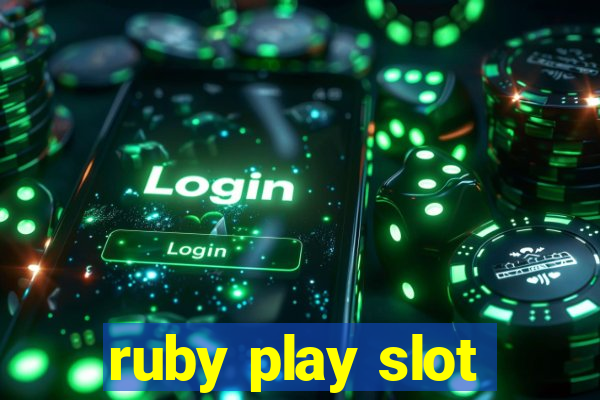 ruby play slot