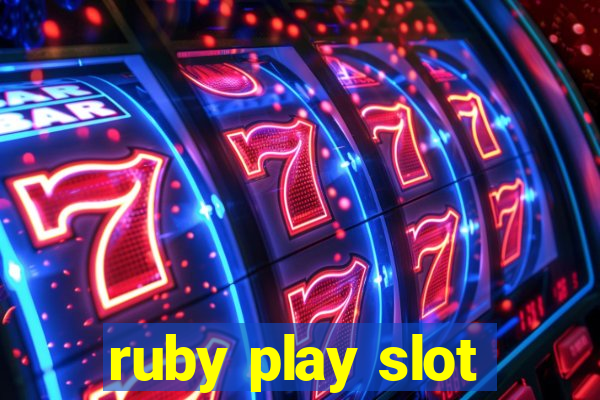 ruby play slot