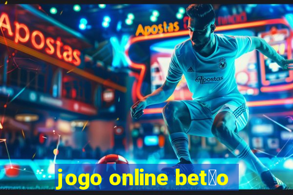 jogo online bet茫o