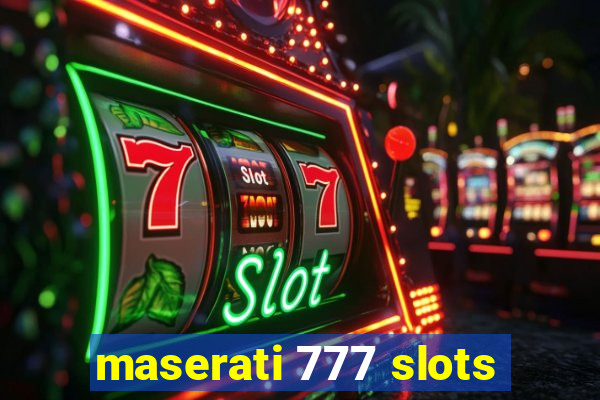 maserati 777 slots