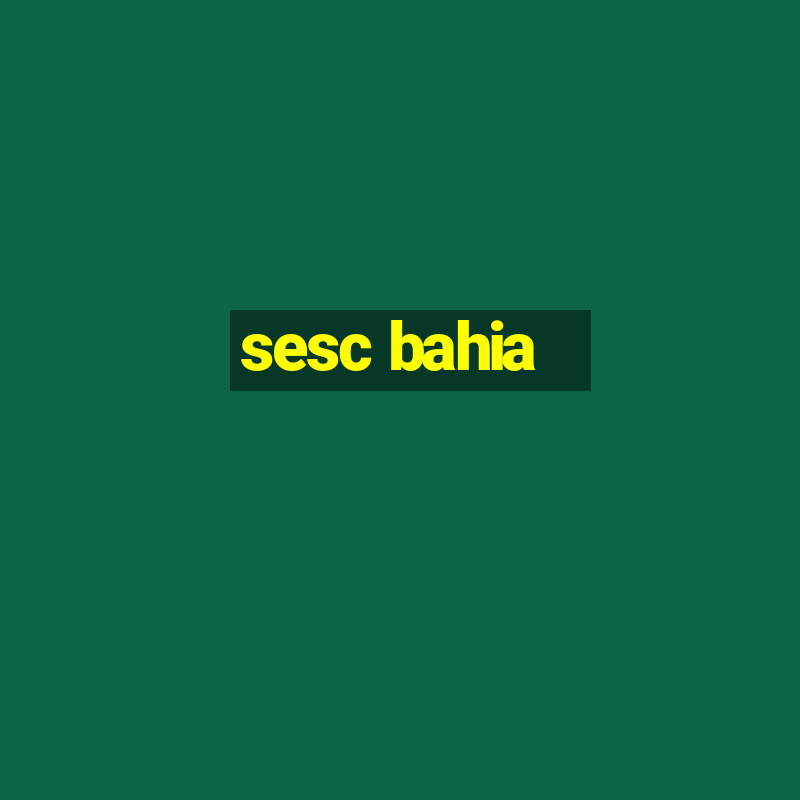 sesc bahia