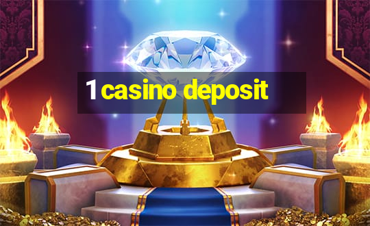 1 casino deposit