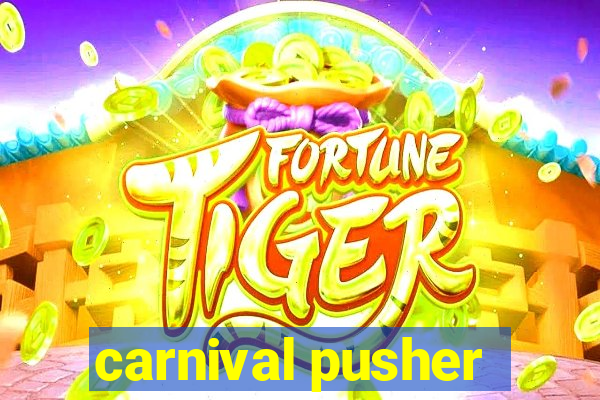 carnival pusher