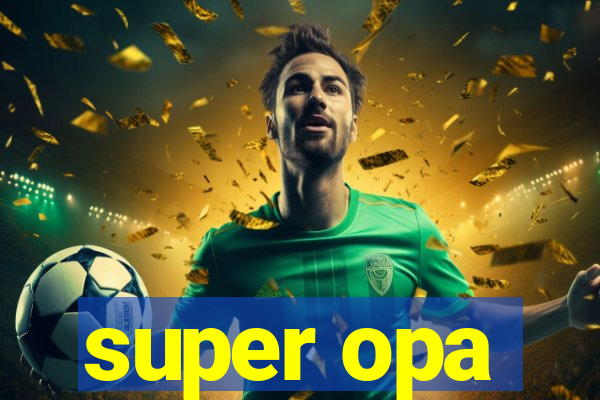 super opa