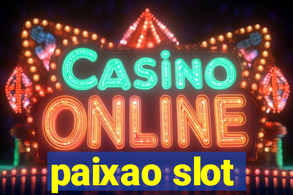 paixao slot