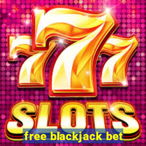 free blackjack bet