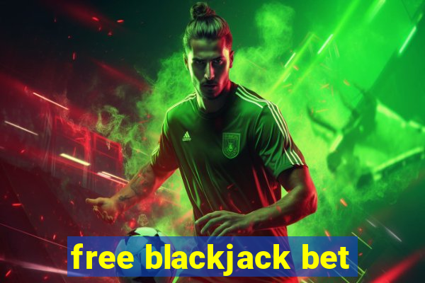 free blackjack bet