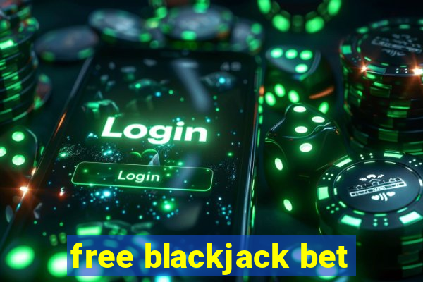 free blackjack bet