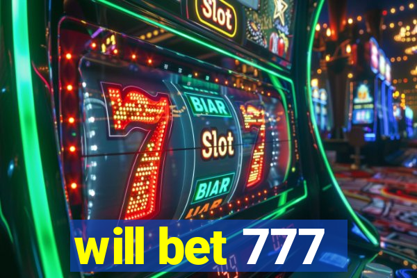 will bet 777